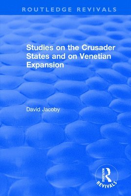 Studies on the Crusader States and on Venetian Expansion 1