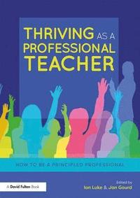bokomslag Thriving as a Professional Teacher