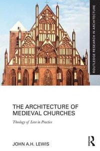 bokomslag The Architecture of Medieval Churches