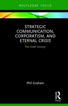 Phil Graham - Strategic Communication, Corporatism, and Eternal Crisis, Inbunden