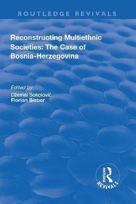 bokomslag Reconstructing Multiethnic Societies: The Case of Bosni-Herzegovina