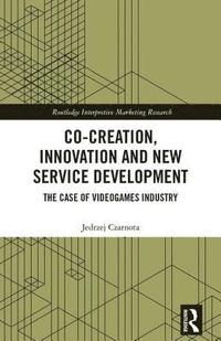 bokomslag Co-Creation, Innovation and New Service Development