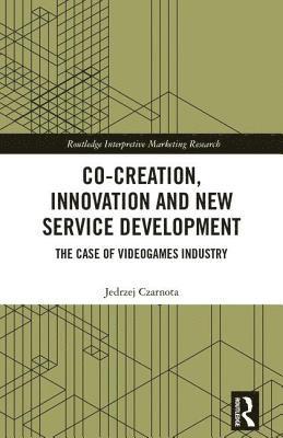 Co-Creation, Innovation and New Service Development 1