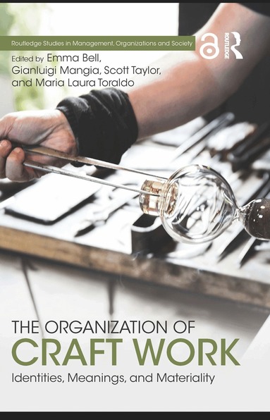 Emma Bell, Gianluigi Mangia, Scott Taylor, Maria Laura Toraldo - Organization of Craft Work, Inbunden