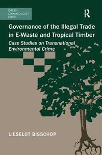 bokomslag Governance of the Illegal Trade in E-Waste and Tropical Timber