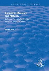 bokomslag Economic Structure and Maturity: Collected Papers in Input-output Modelling and Applications