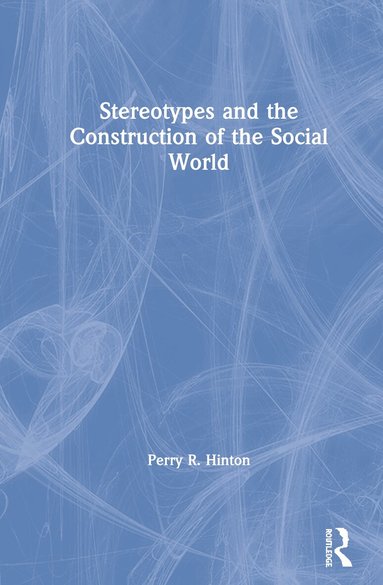 Perry R. Hinton - Stereotypes and the Construction of the Social World, Inbunden
