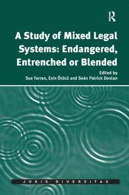 A Study of Mixed Legal Systems: Endangered, Entrenched or Blended 1