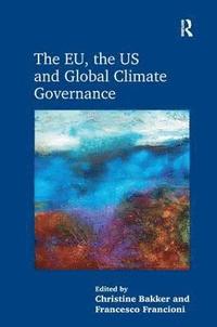 bokomslag The EU, the US and Global Climate Governance