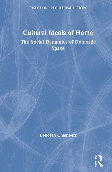 Deborah Chambers - Cultural Ideals of Home, Inbunden