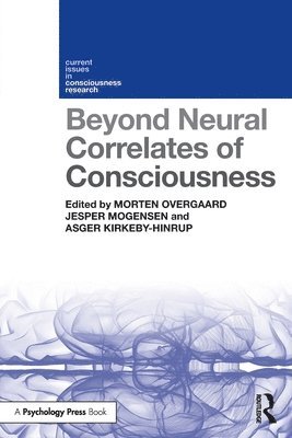 Beyond Neural Correlates of Consciousness 1