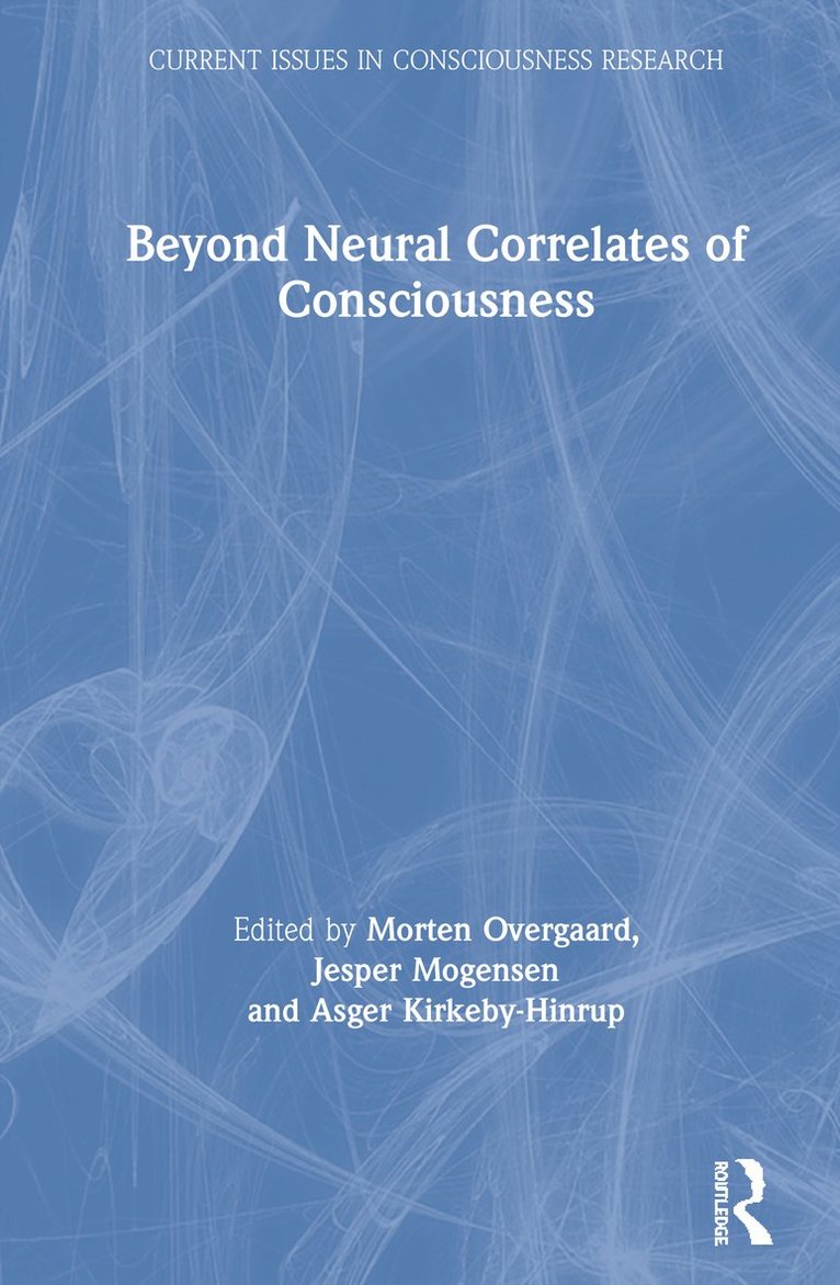 Beyond Neural Correlates of Consciousness 1