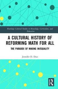 bokomslag A Cultural History of Reforming Math for All