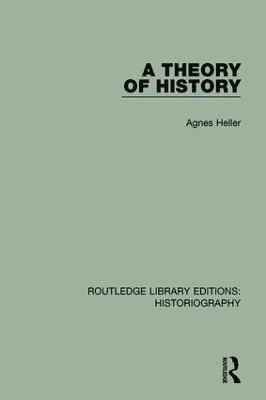 Agnes Heller - Theory of History, Inbunden
