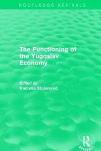 bokomslag The Functioning of the Yugoslav Economy