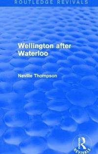bokomslag Wellington after Waterloo