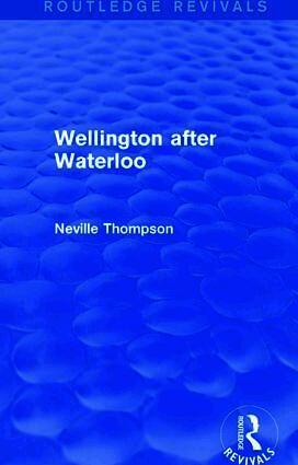 Neville Thompson - Wellington after Waterloo, Häftad