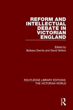 Barbara Dennis, David Skilton - Reform and Intellectual Debate in Victorian England, Inbunden