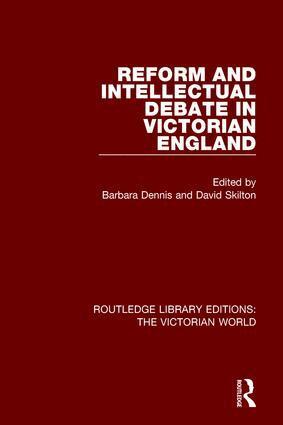Barbara Dennis, David Skilton - Reform and Intellectual Debate in Victorian England, Häftad