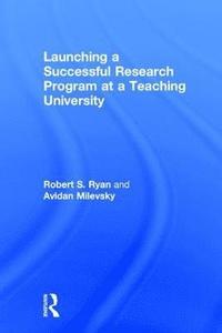 bokomslag Launching a Successful Research Program at a Teaching University