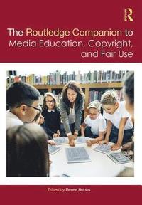 bokomslag The Routledge Companion to Media Education, Copyright, and Fair Use