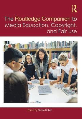 Routledge Companion to Media Education, Copyright, and Fair Use 1