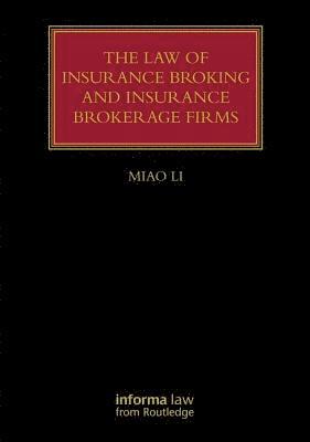 Miao Li - The Law of Insurance Broking and Insurance Brokerage Firms, Inbunden