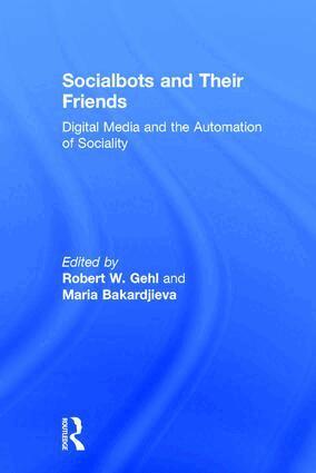 Robert W. Gehl, Maria Bakardjieva - Socialbots and Their Friends, Inbunden