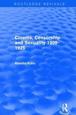 Cinema, Censorship and Sexuality 1909-1925 (Routledge Revivals) 1