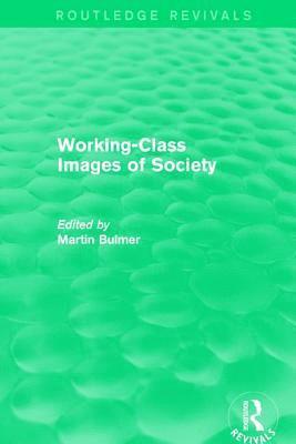 Martin Bulmer, UK) Bulmer, Martin (University of Surrey - Working-Class Images of Society (Routledge Revivals), Häftad