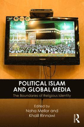 Noha Mellor, Khalil Rinnawi, Noha (University of Bedfordshire) Mellor, Khalil (Tel Aviv University) Rinnawi - Political Islam and Global Media, Häftad