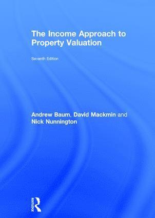 Andrew Baum, David Mackmin, Nick Nunnington, University of Oxford) Baum, Andrew (Said Business School, UK) Mackmin, David (Sheffield Hallam University, UK) Nunnington, Nick (Nottingham Trent University - Income Approach to Property Valuation, Inbunden