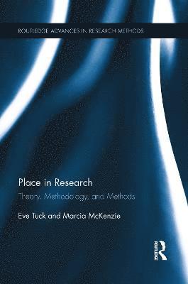 Eve Tuck, Marcia McKenzie, Canada) Tuck, Eve (University of Toronto, Canada) McKenzie, Marcia (University of Saskatchewan, Marcia Mckenzie - Place in Research, Häftad