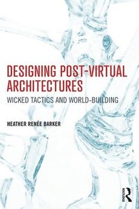 bokomslag Designing Post-Virtual Architectures