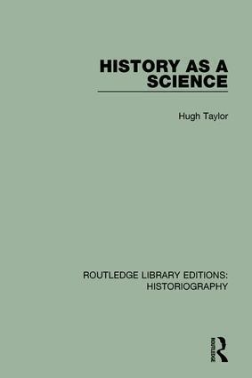 Hugh Taylor - History As A Science, Inbunden