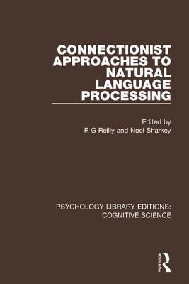 Connectionist Approaches to Natural Language Processing 1