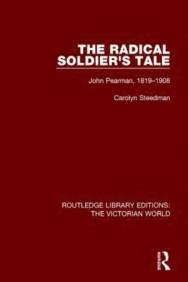 Carolyn Steedman - Radical Soldier's Tale, Inbunden