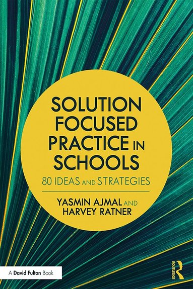 Yasmin Ajmal, Harvey Ratner - Solution Focused Practice in Schools, Inbunden