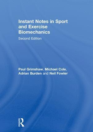Paul Grimshaw, Michael Cole, Adrian Burden, Neil Fowler, Australia) Grimshaw, Paul (University of Adelaide, Australia) Cole, Michael (Australian Catholic University, UK) Burden, Adrian (Manchester Metropolitan University, UK) Fowler, Neil (Manchester Metropolitan University - Instant Notes in Sport and Exercise Biomechanics, Inbunden
