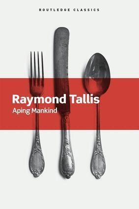 Raymond Tallis - Aping Mankind, Häftad