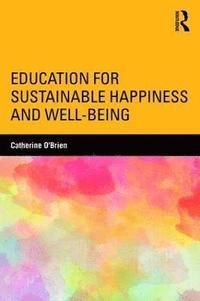 bokomslag Education for Sustainable Happiness and Well-Being