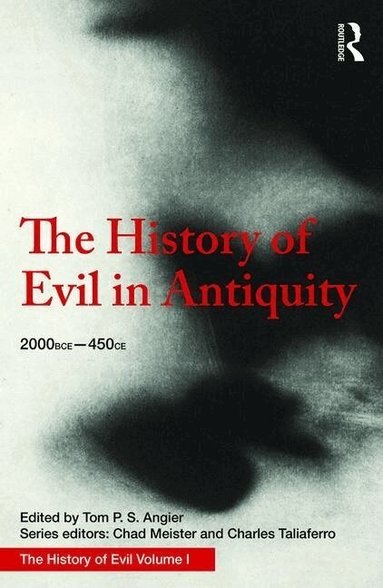Tom Angier, Chad Meister, Charles Taliaferro - History of Evil in Antiquity, Inbunden