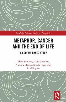 Elena Semino, Zsófia Demjén, Andrew Hardie, Sheila Payne, Paul Rayson - Metaphor, Cancer and the End of Life, Inbunden