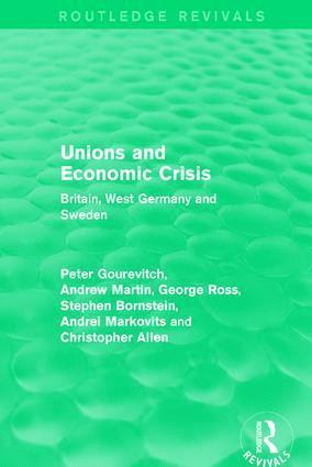 Peter Gourevitch, Andrew Martin, George Ross, Stephen Bornstein, Andrei Markovits, Christopher Allen - Unions and Economic Crisis, Häftad