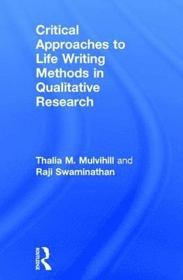 bokomslag Critical Approaches to Life Writing Methods in Qualitative Research