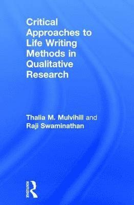 Critical Approaches to Life Writing Methods in Qualitative Research 1