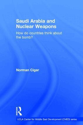Norman Cigar - Saudi Arabia and Nuclear Weapons, Inbunden