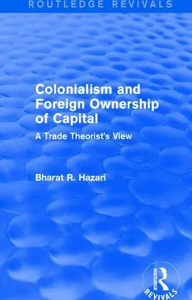 Bharat Hazari - Colonialism and Foreign Ownership of Capital (Routledge Revivals), Inbunden