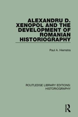 bokomslag Alexandru D. Xenopol and the Development of Romanian Historiography