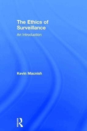 Kevin Macnish - Ethics of Surveillance, Inbunden